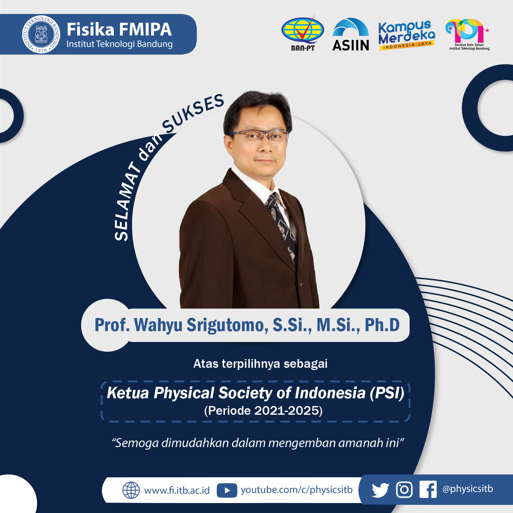 Selamat Kepada Prof. Wahyu Srigutomo, S.Si., M.Si., Ph.D. Sebagai Ketua Physical Society of Indonesia 2021-2025