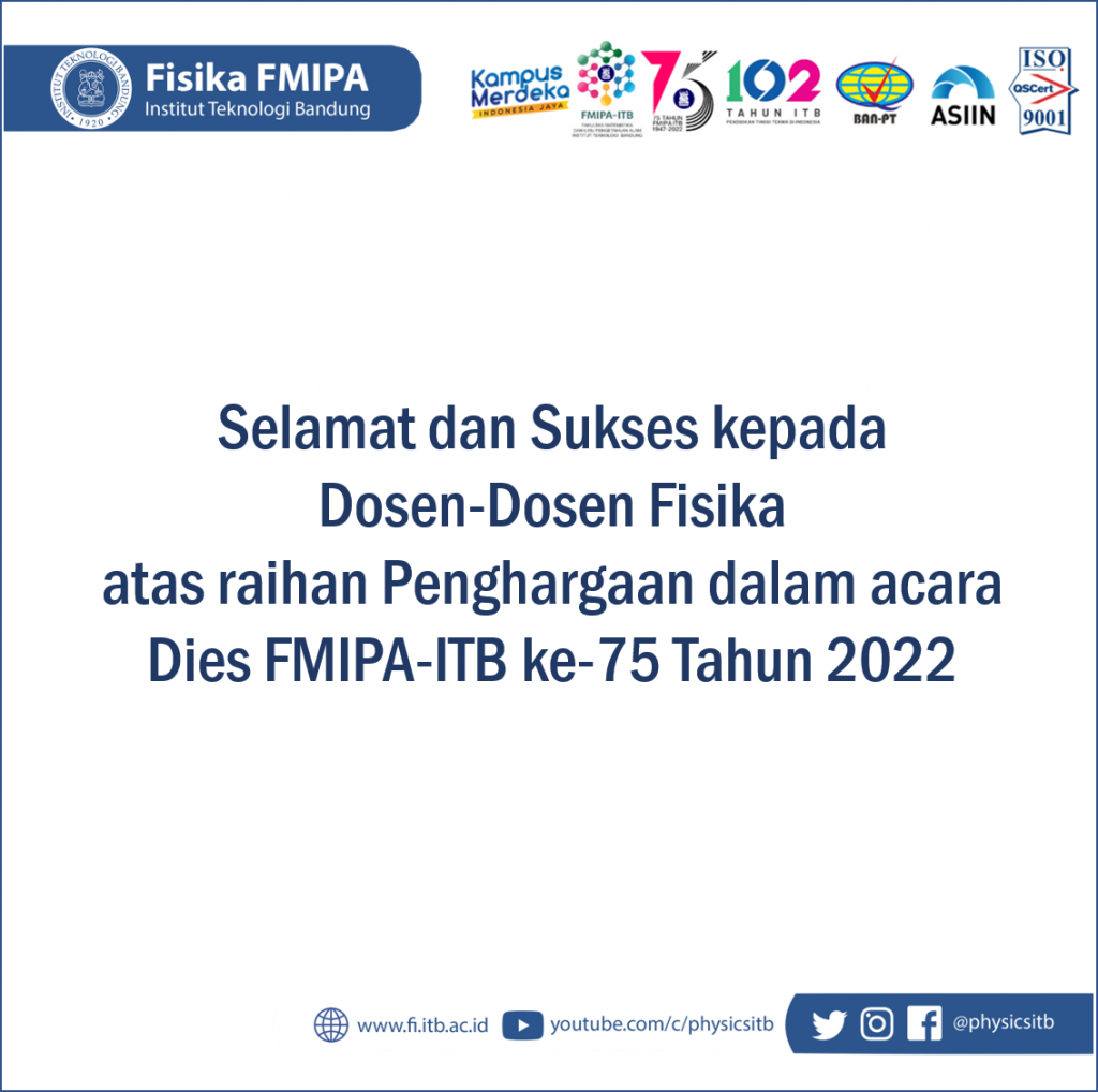SELAMAT DAN SUKSES ATAS RAIHAN DOSEN-DOSEN FISIKA PADA DIES FMIPA ITB ke-75